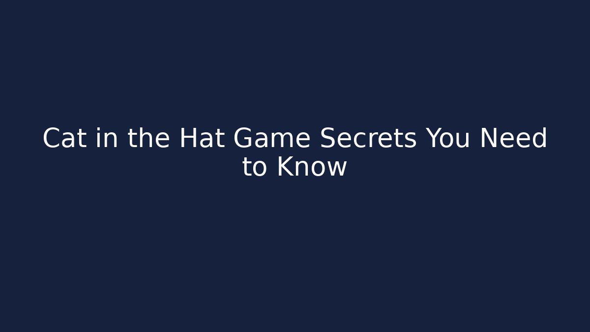Cat in the Hat Game Secrets You Need to Know