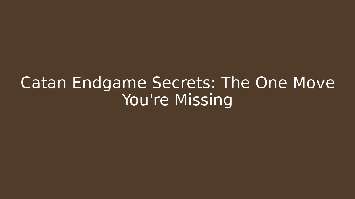 Catan Endgame Secrets: The One Move You're Missing
