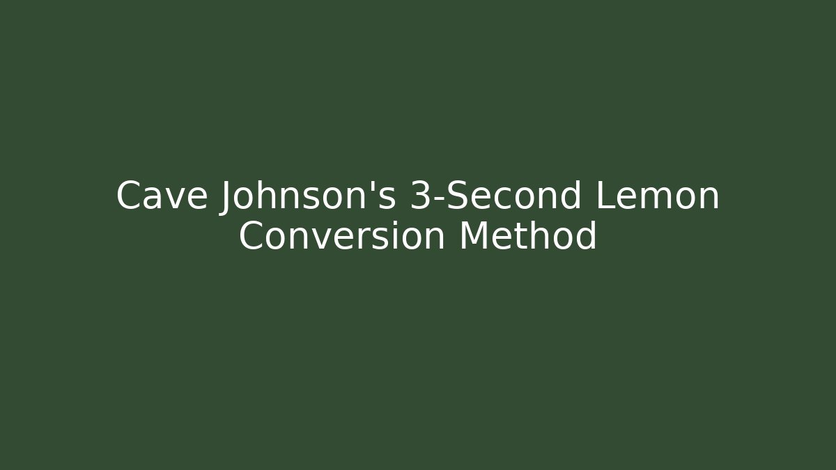 Cave Johnson's 3-Second Lemon Conversion Method