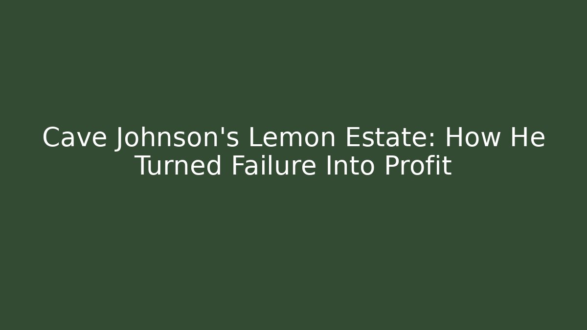 Cave Johnson's Lemon Estate: How He Turned Failure Into Profit