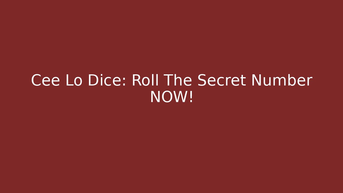 Cee Lo Dice: Roll The Secret Number NOW!