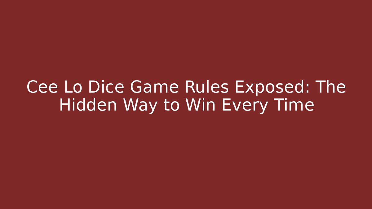 Cee Lo Dice Game Rules Exposed: The Hidden Way to Win Every Time