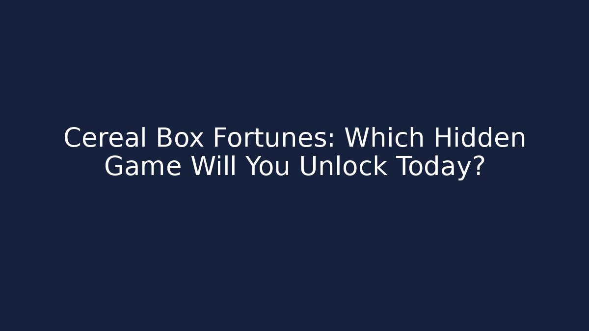Cereal Box Fortunes: Which Hidden Game Will You Unlock Today?