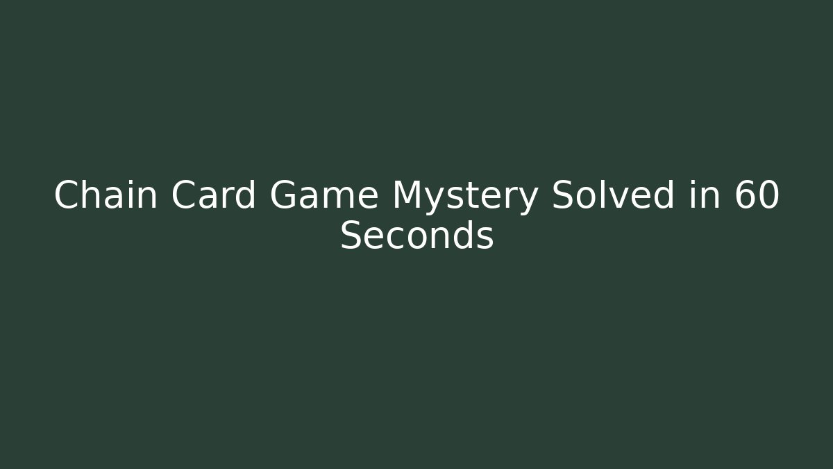 Chain Card Game Mystery Solved in 60 Seconds - Método de Aprovação