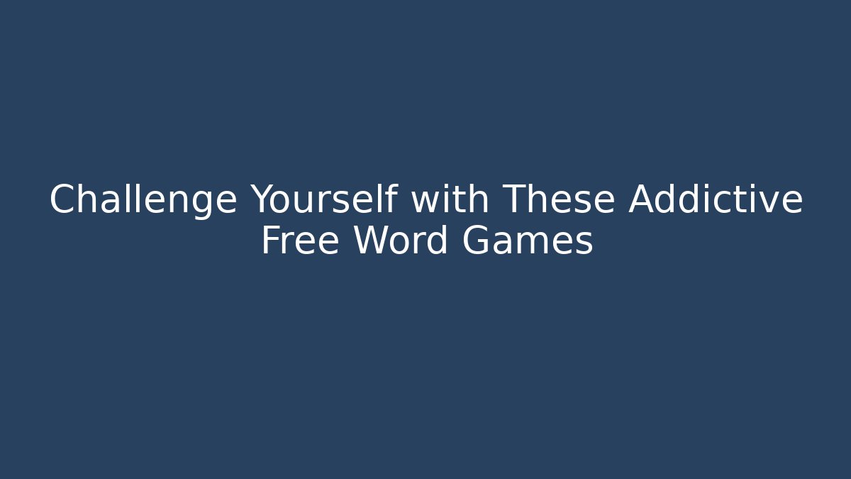 Challenge Yourself with These Addictive Free Word Games - Método de Aprovação