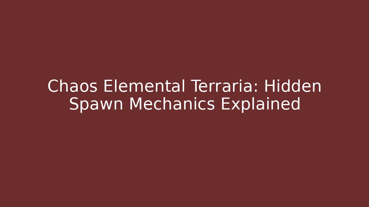 Chaos Elemental Terraria: Hidden Spawn Mechanics Explained