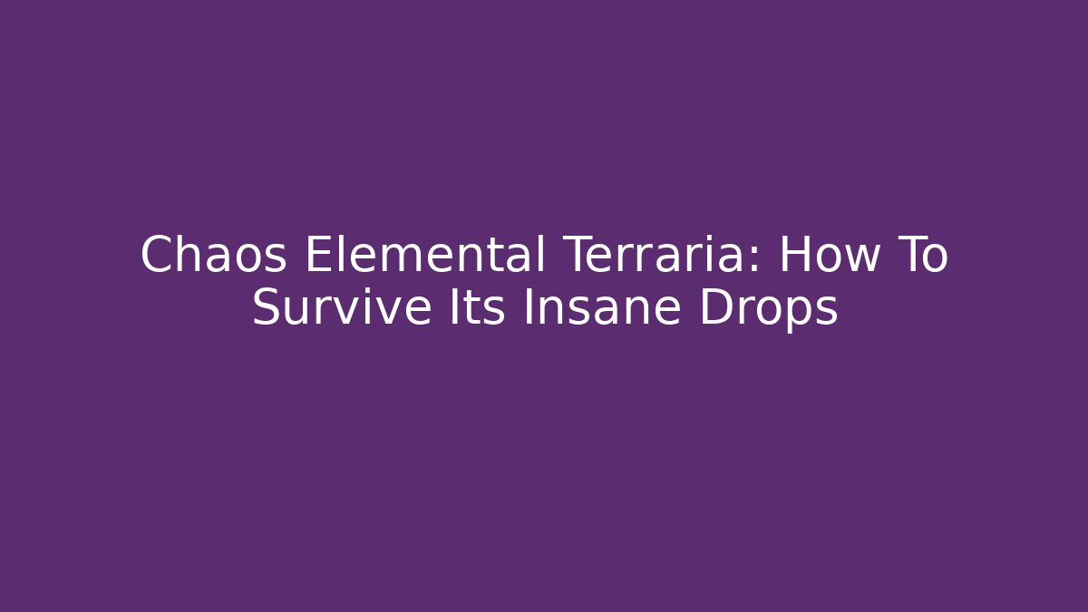 Chaos Elemental Terraria: How To Survive Its Insane Drops