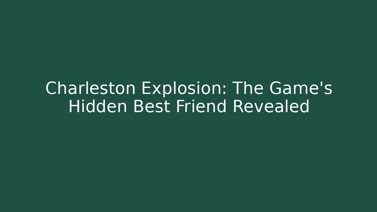 Charleston Explosion: The Game's Hidden Best Friend Revealed - Método de Aprovação