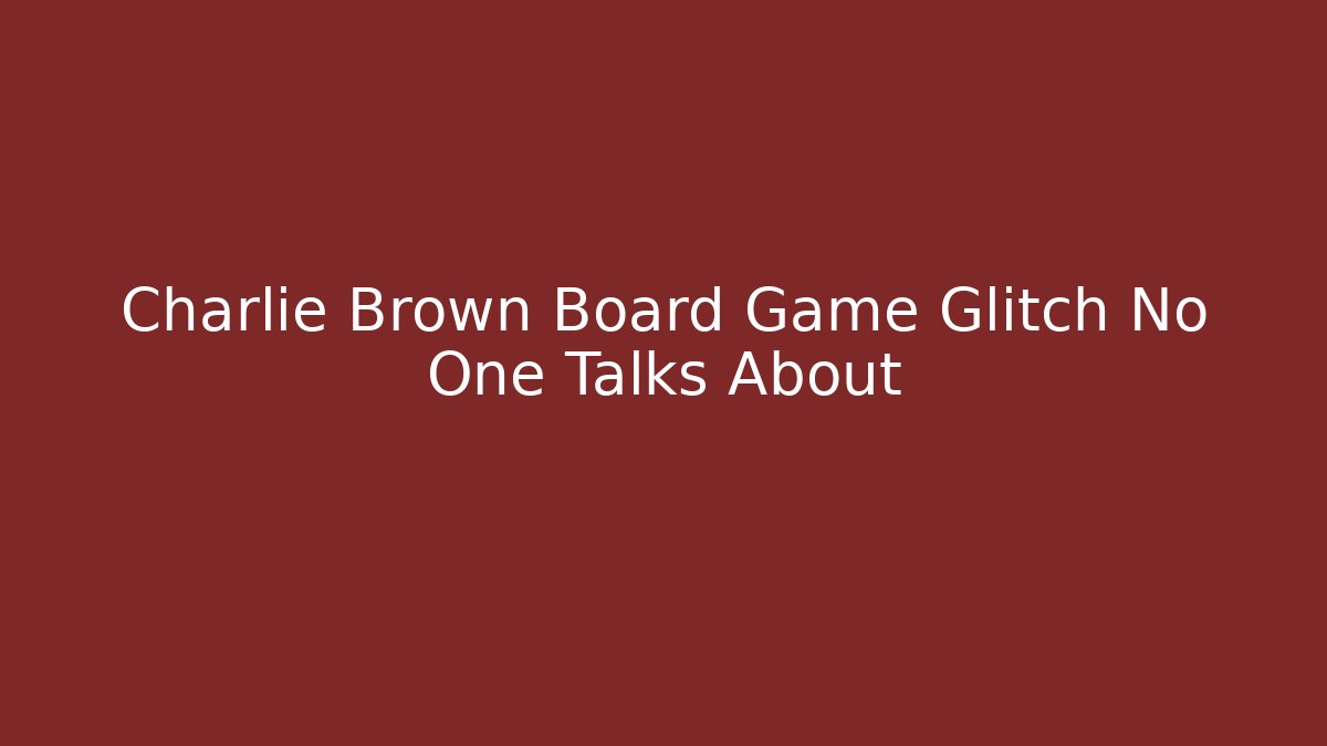 Charlie Brown Board Game Glitch No One Talks About