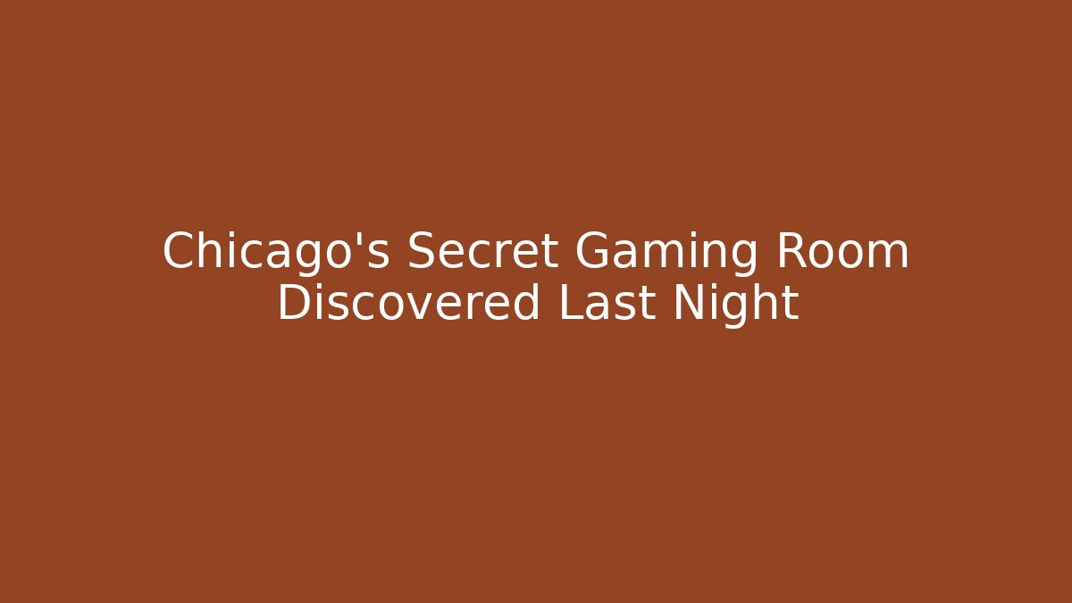 Chicago's Secret Gaming Room Discovered Last Night