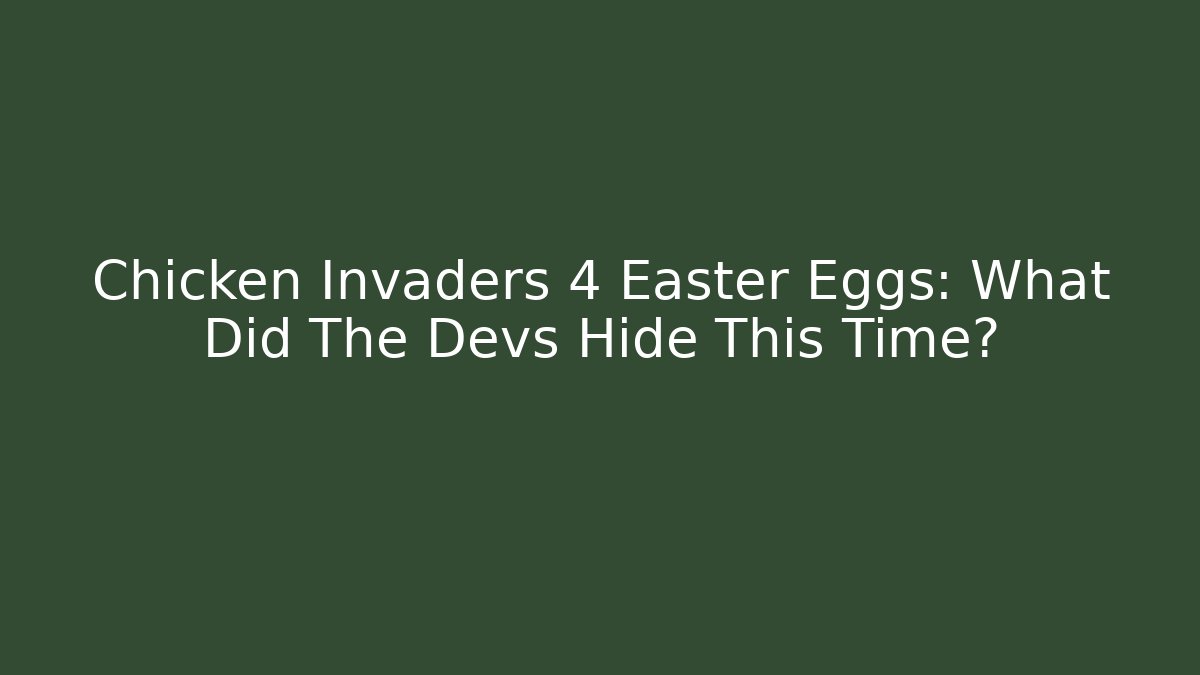 Chicken Invaders 4 Easter Eggs: What Did The Devs Hide This Time? - Método de Aprovação