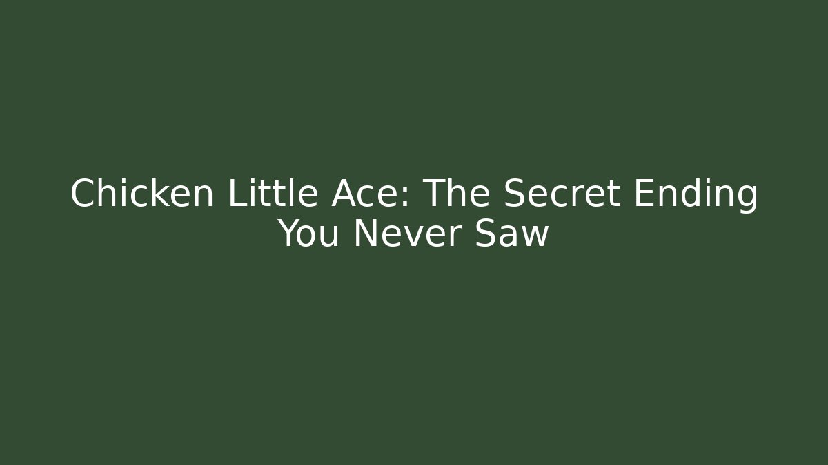 Chicken Little Ace: The Secret Ending You Never Saw