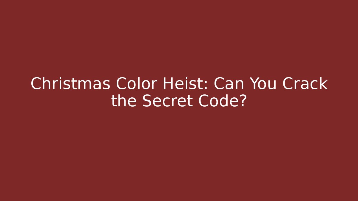 Christmas Color Heist: Can You Crack the Secret Code?