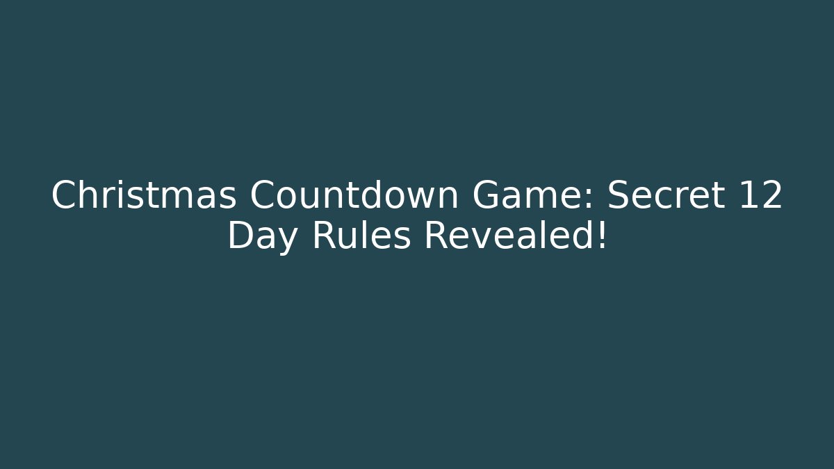 Christmas Countdown Game: Secret 12 Day Rules Revealed! - Método de Aprovação