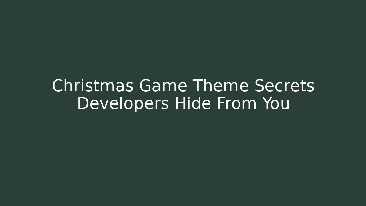 Christmas Game Theme Secrets Developers Hide From You - Método de Aprovação