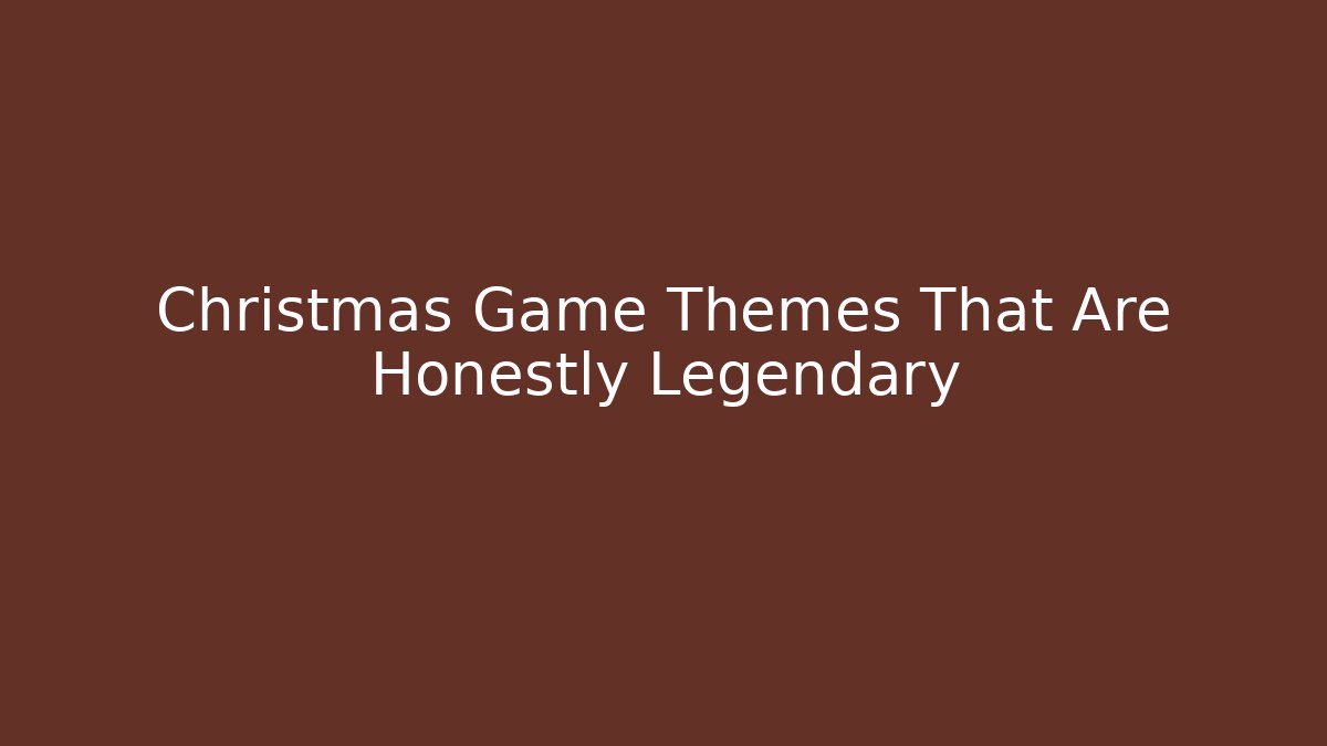 Christmas Game Themes That Are Honestly Legendary