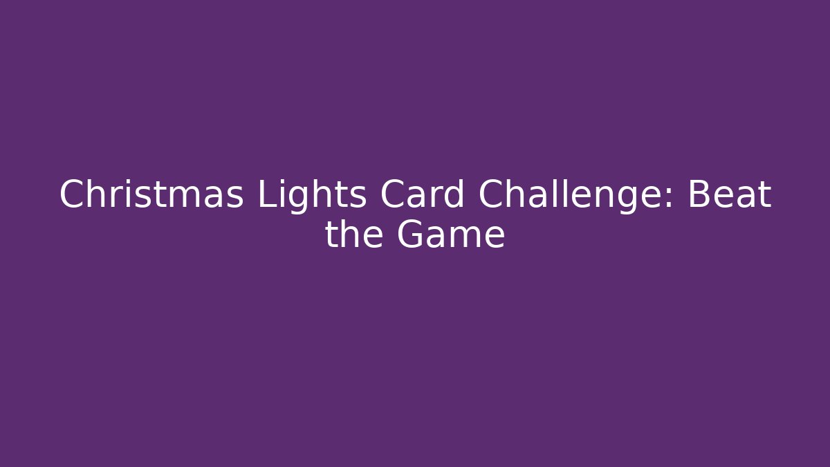 Christmas Lights Card Challenge: Beat the Game