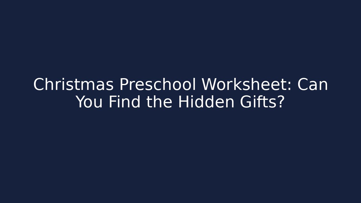 Christmas Preschool Worksheet: Can You Find the Hidden Gifts?