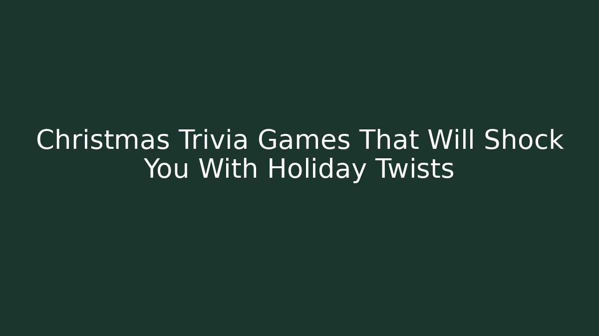 Christmas Trivia Games That Will Shock You With Holiday Twists