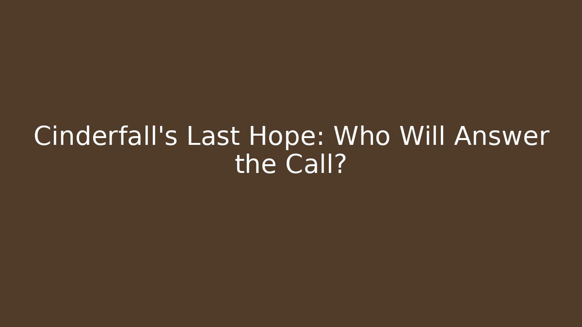 Cinderfall's Last Hope: Who Will Answer the Call? - Método de Aprovação