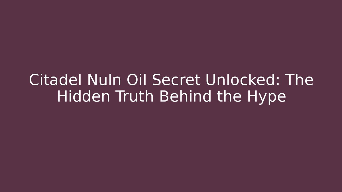 Citadel Nuln Oil Secret Unlocked: The Hidden Truth Behind the Hype