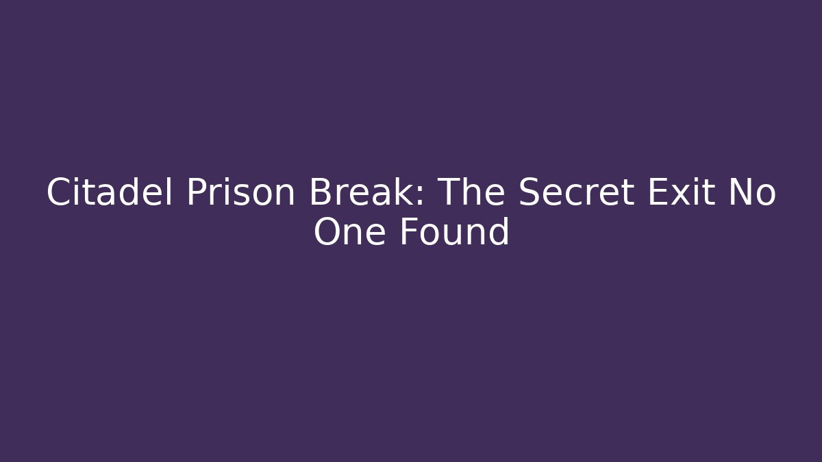 Citadel Prison Break: The Secret Exit No One Found - Método de Aprovação
