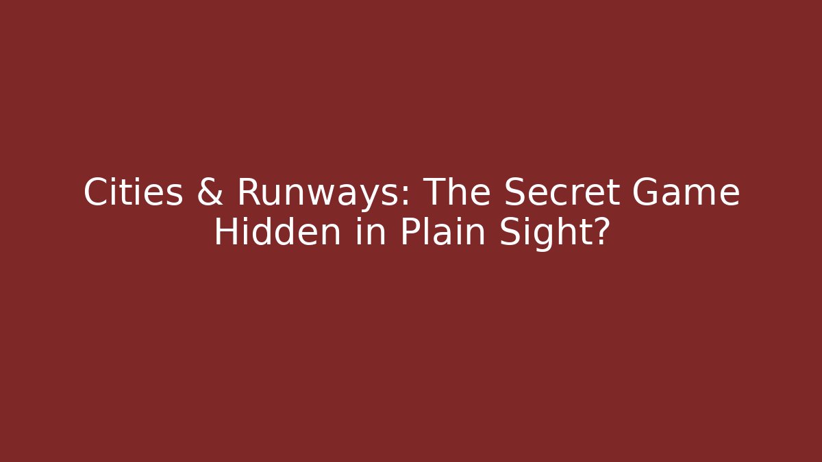 Cities & Runways: The Secret Game Hidden in Plain Sight? - Método de Aprovação