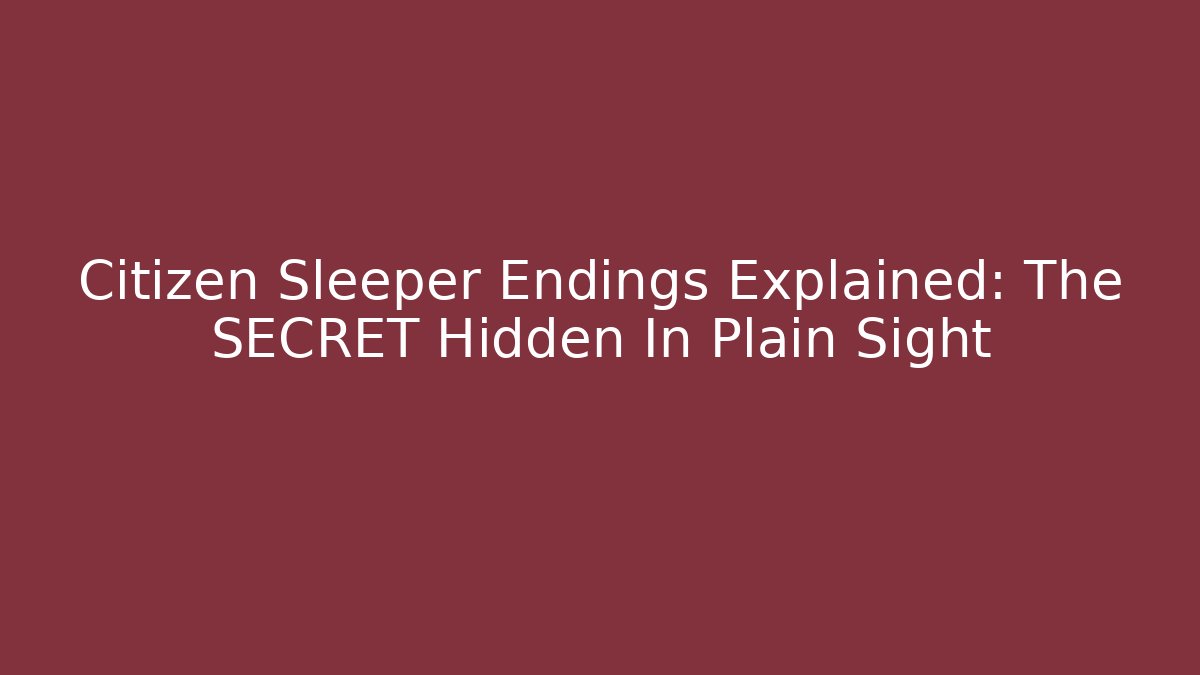 Citizen Sleeper Endings Explained: The SECRET Hidden In Plain Sight