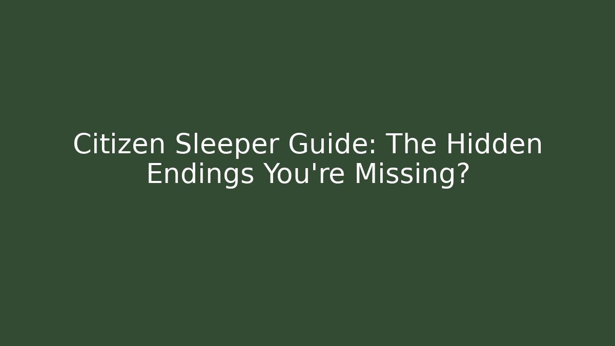 Citizen Sleeper Guide: The Hidden Endings You’re Missing?