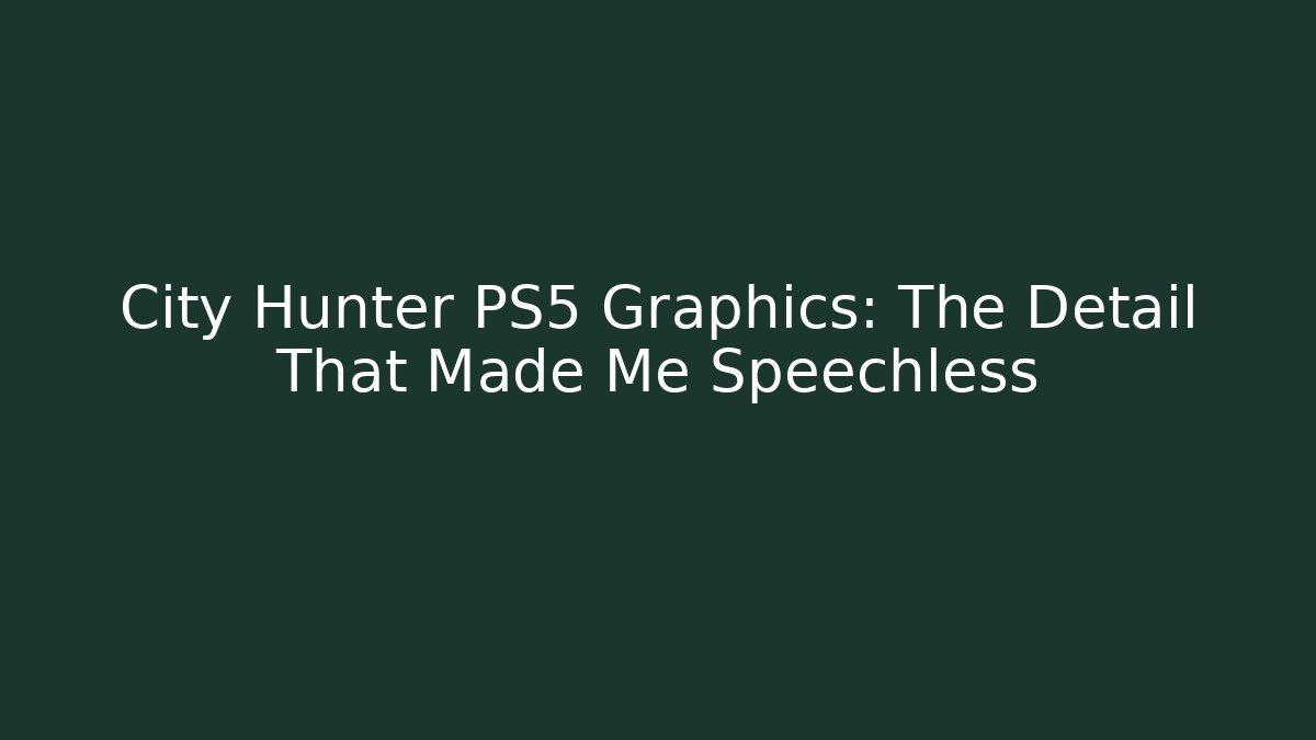 City Hunter PS5 Graphics: The Detail That Made Me Speechless - Método de Aprovação