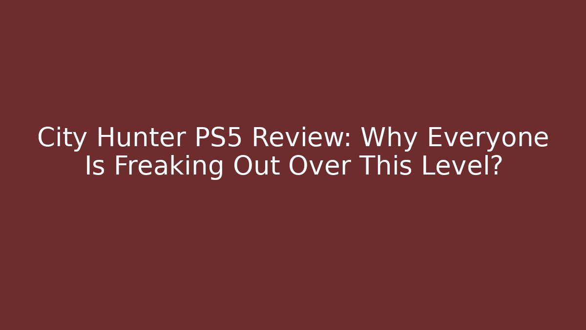 City Hunter PS5 Review: Why Everyone Is Freaking Out Over This Level?