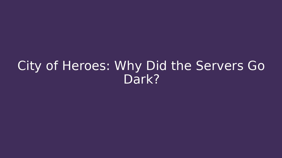 City of Heroes: Why Did the Servers Go Dark?