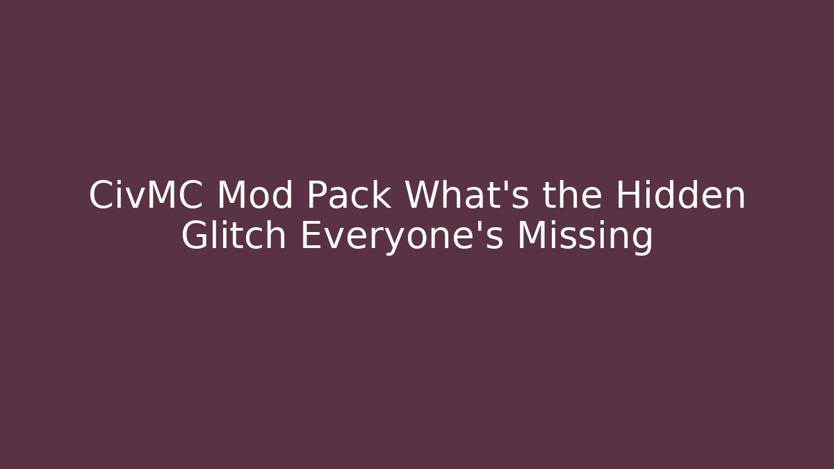 CivMC Mod Pack What's the Hidden Glitch Everyone's Missing - Método de Aprovação