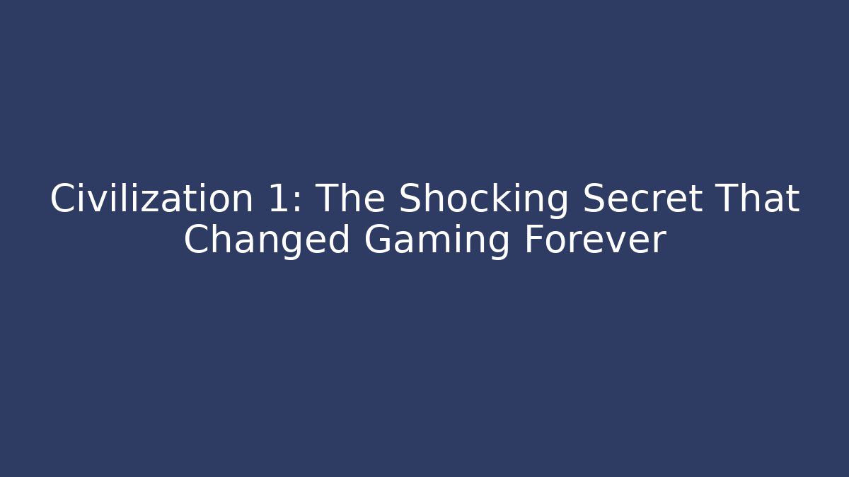 Civilization 1: The Shocking Secret That Changed Gaming Forever