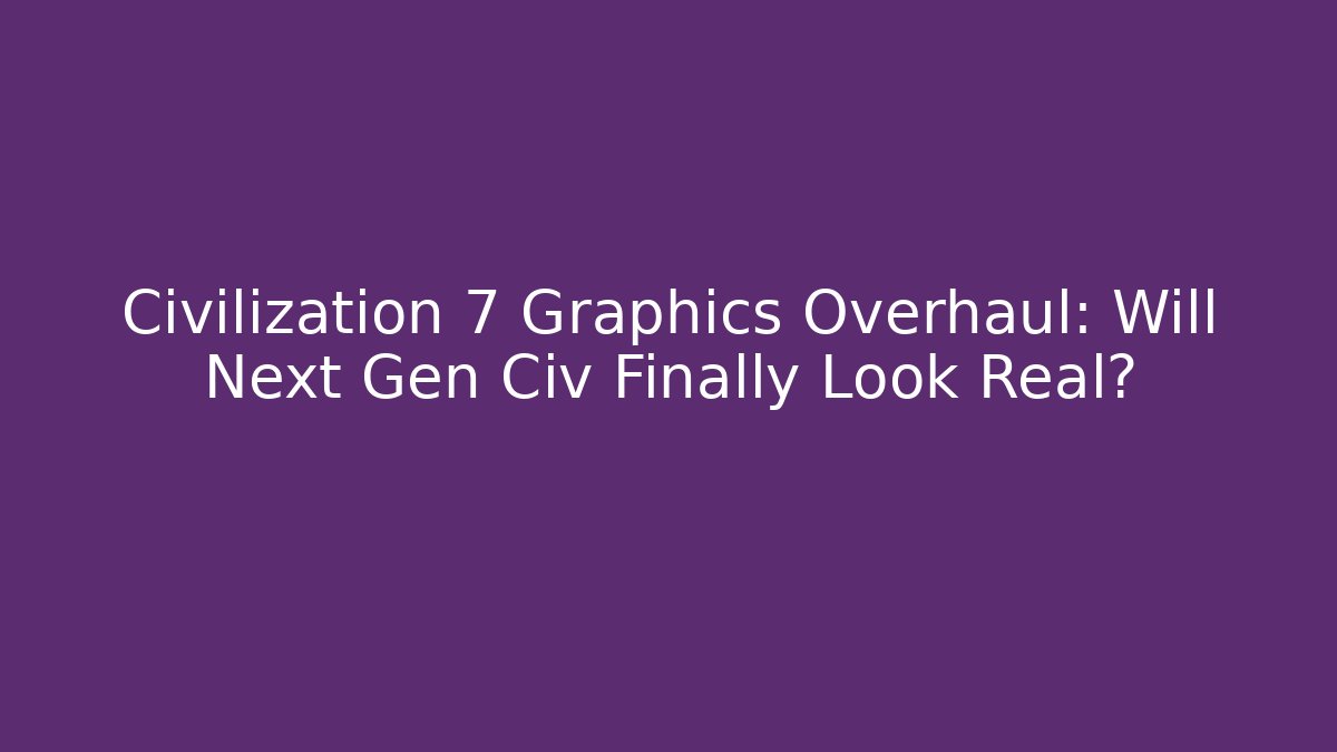 civ vii improvements