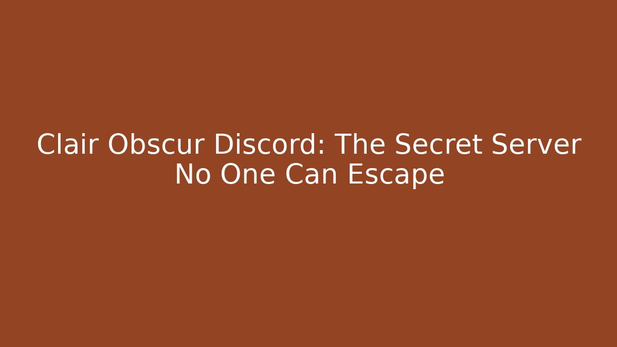Clair Obscur Discord: The Secret Server No One Can Escape