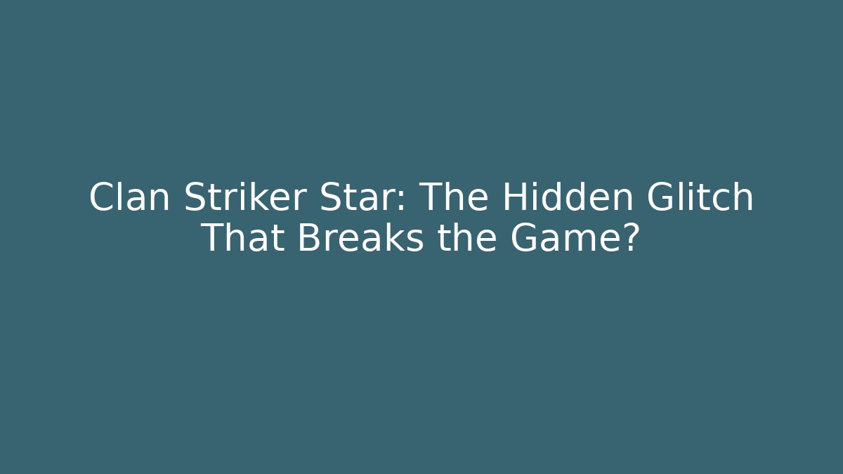 Clan Striker Star: The Hidden Glitch That Breaks the Game? - Método de Aprovação