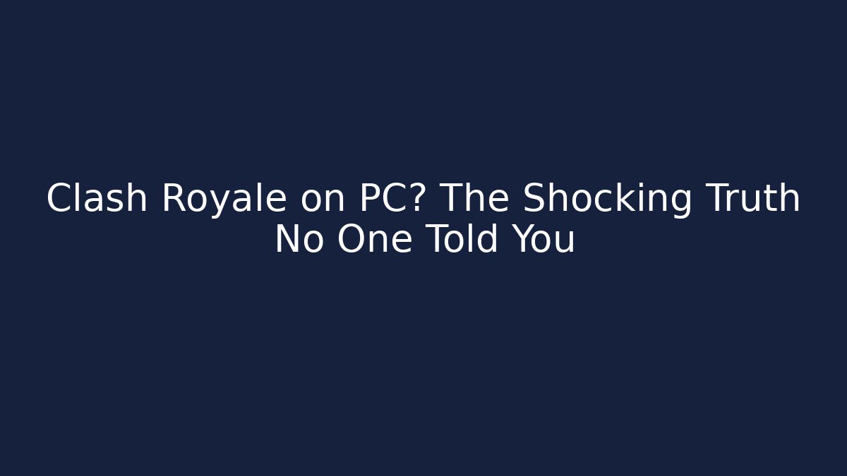 Clash Royale on PC? The Shocking Truth No One Told You - Método de Aprovação