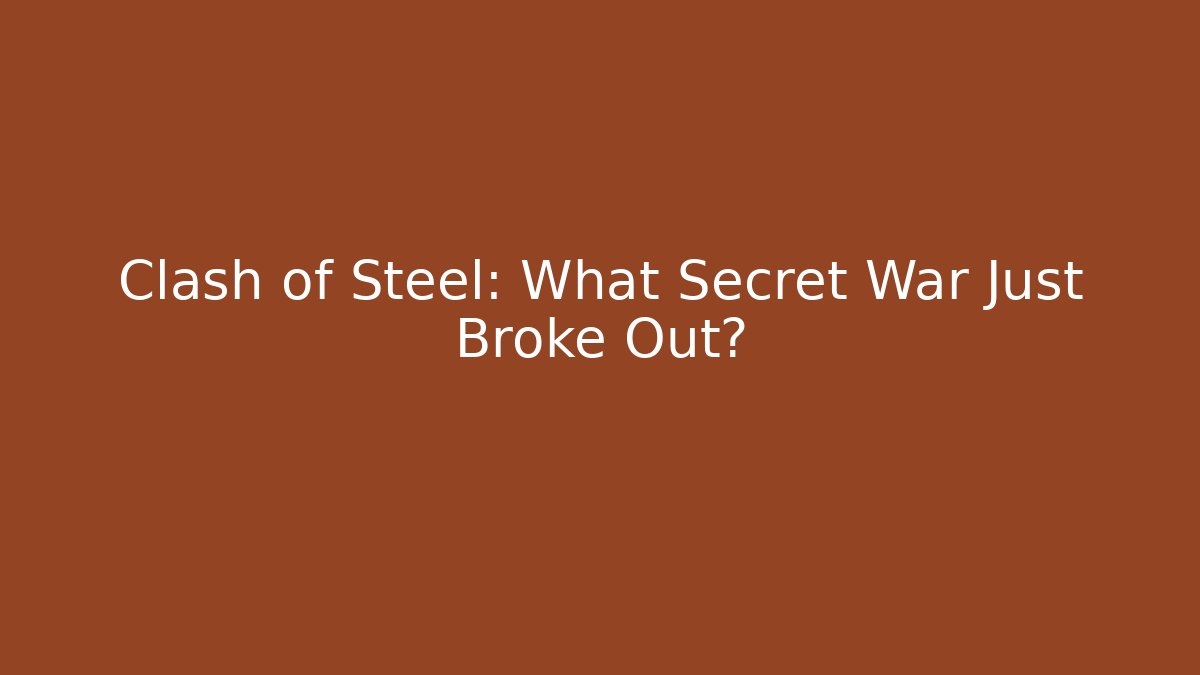 Clash of Steel: What Secret War Just Broke Out? - Método de Aprovação