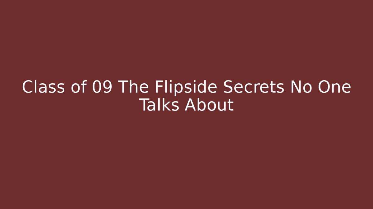 Class of 09 The Flipside Secrets No One Talks About - Método de Aprovação