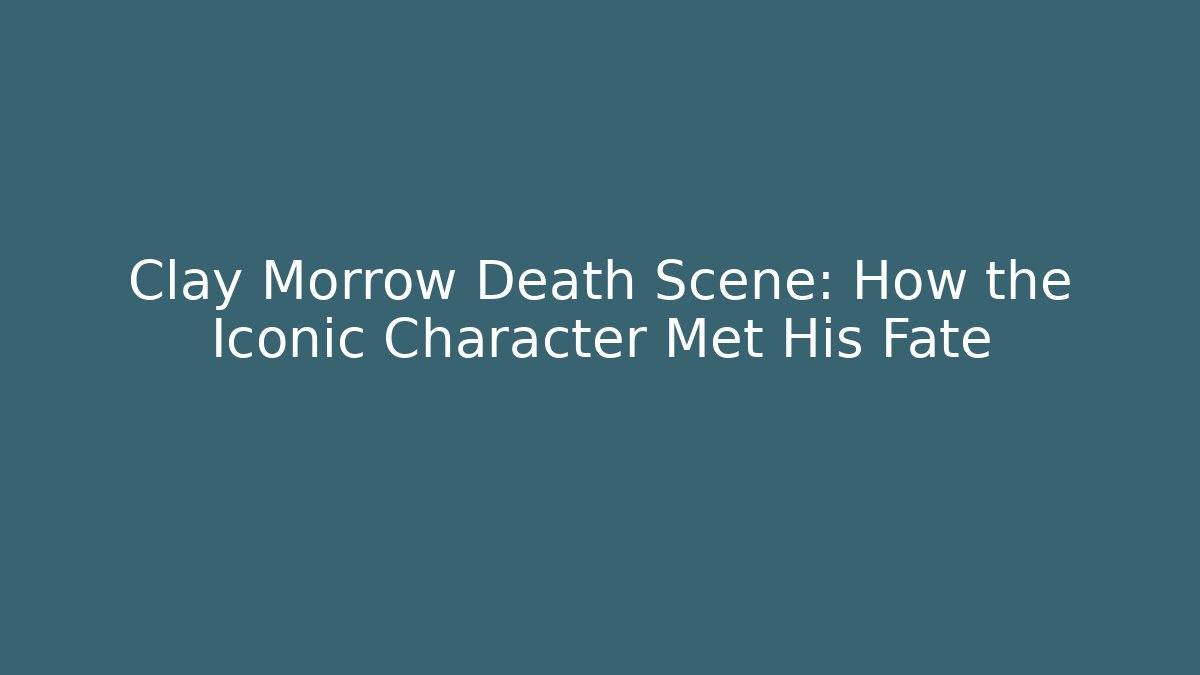 Clay Morrow Death Scene: How the Iconic Character Met His Fate