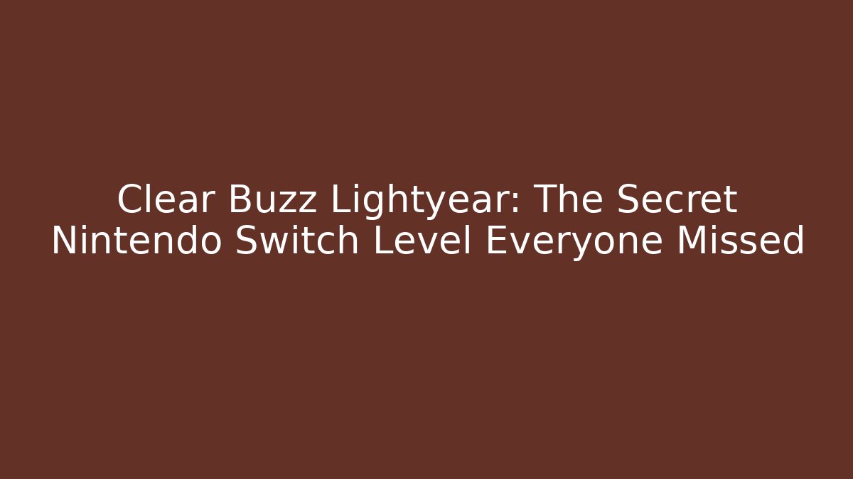 Clear Buzz Lightyear: The Secret Nintendo Switch Level Everyone Missed