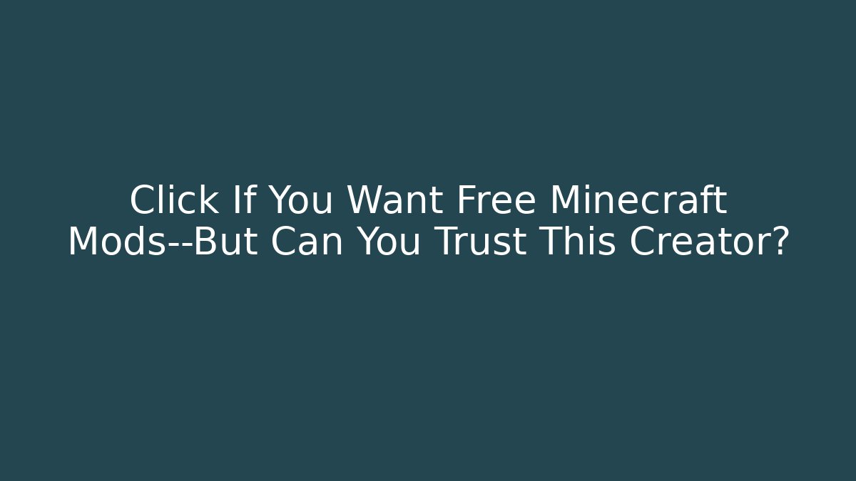 Click If You Want Free Minecraft Mods—But Can You Trust This Creator?