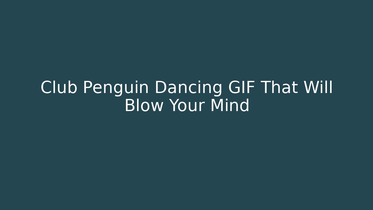 Club Penguin Dancing GIF That Will Blow Your Mind