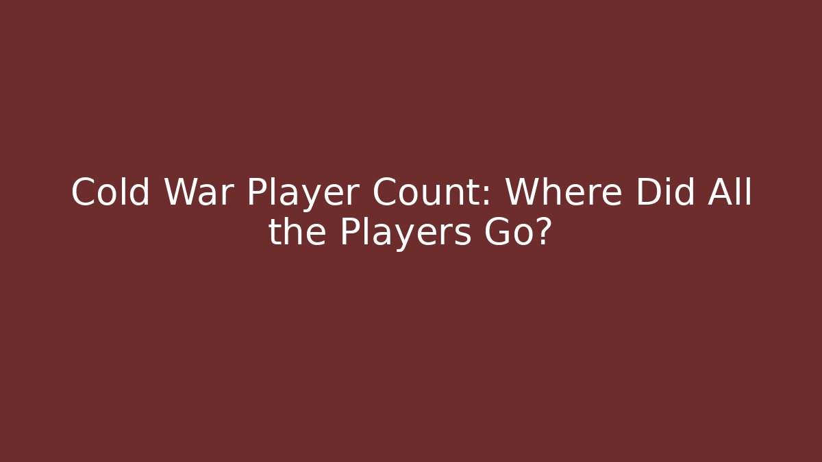Cold War Player Count: Where Did All the Players Go?