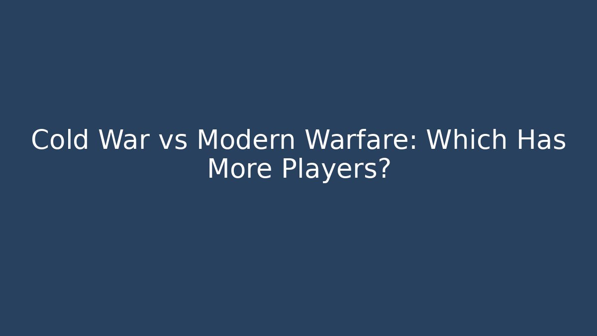 Cold War vs Modern Warfare: Which Has More Players?