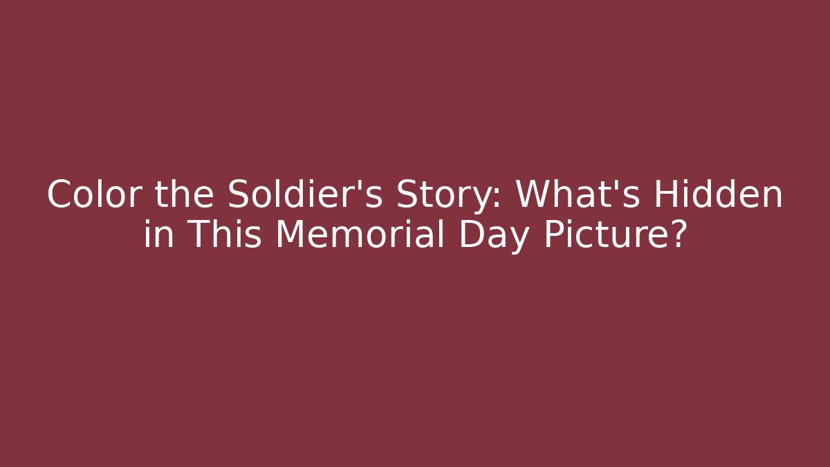 Color the Soldier's Story: What's Hidden in This Memorial Day Picture?