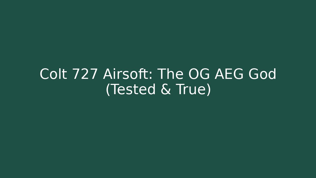 Colt 727 Airsoft: The OG AEG God (Tested & True) - Método de Aprovação
