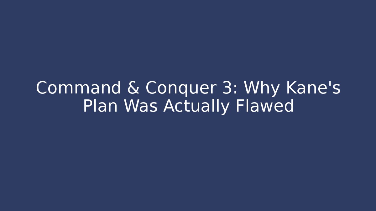 Command & Conquer 3: Why Kane's Plan Was Actually Flawed - Método de Aprovação