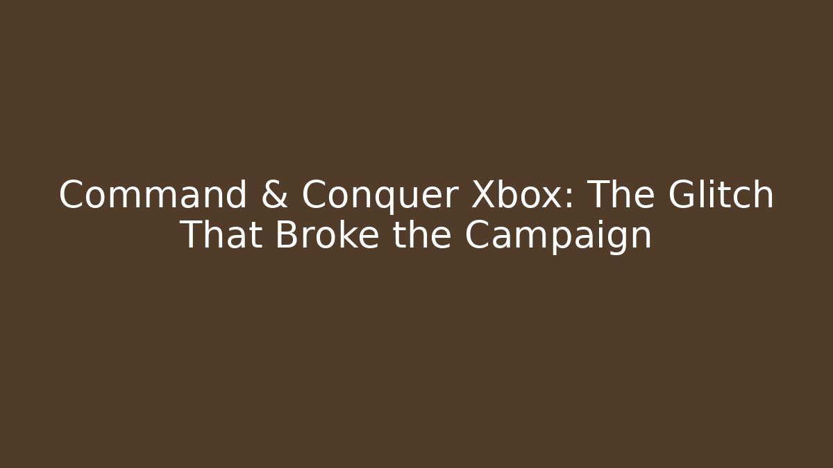 Command & Conquer Xbox: The Glitch That Broke the Campaign